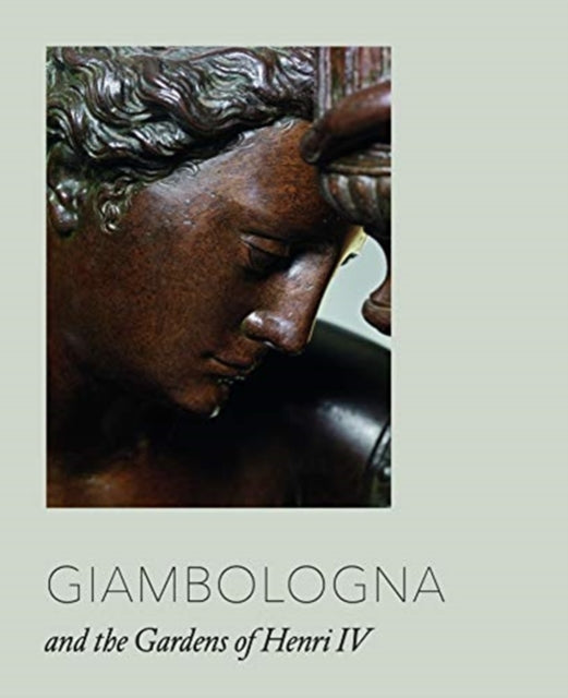 Giambologna: Court Sculptor to Ferdinando I