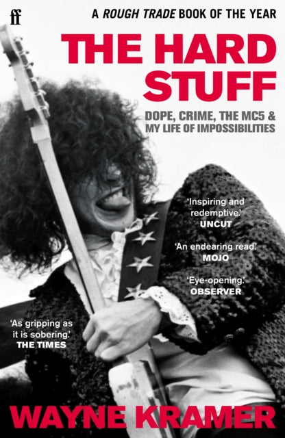 Hard Stuff: Dope, Crime, The MC5, and My Life of Impossibilities