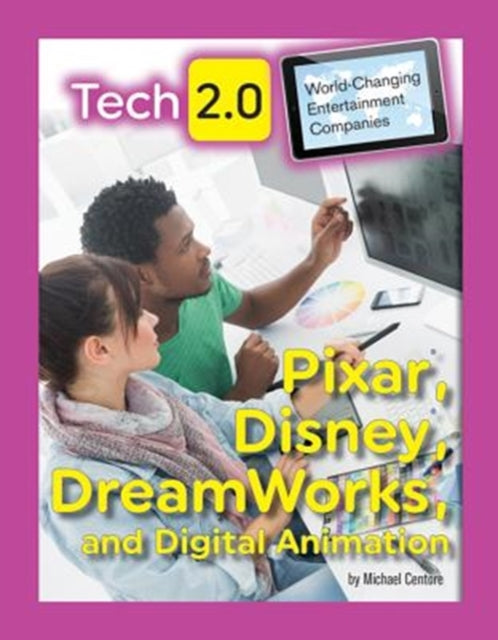 Tech 2.0 World-Changing Entertainment Companies: Pixar, Disney, DreamWorks, and Digital Animation