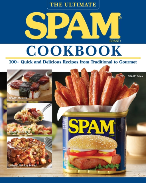 Ultimate Spam Cookbook: 100+ Quick and Delicious Recipes from Traditional to Gourmet
