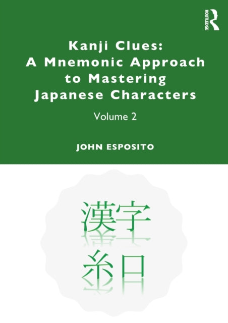 Kanji Clues: A Mnemonic Approach to Mastering Japanese Characters: Volume 2