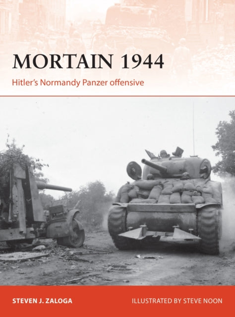 Mortain 1944: Hitler's Normandy Panzer offensive