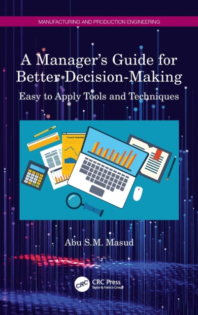 Manager's Guide for Better Decision-Making: Easy to Apply Tools and Techniques