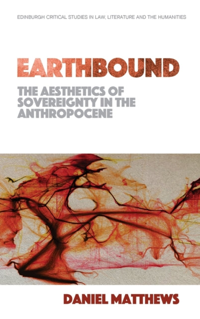 Earthbound: the Aesthetics of Sovereignty in the Anthropocene