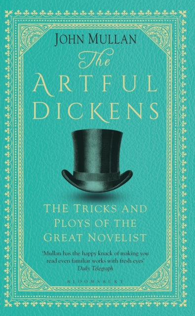Artful Dickens: The Tricks and Ploys of the Great Novelist