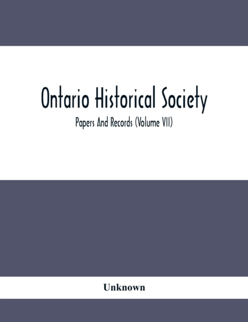 Ontario Historical Society; Papers And Records (Volume Vii)