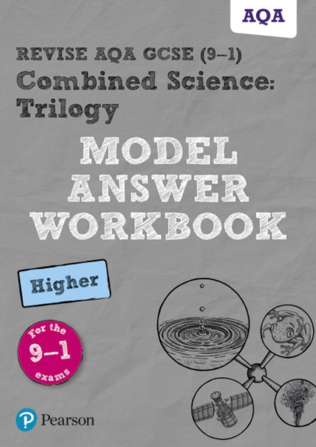 Pearson REVISE AQA GCSE (9-1) Combined Science Trilogy Higher Model Answer Workbook: for home learning, 2021 assessments and 2022 exams