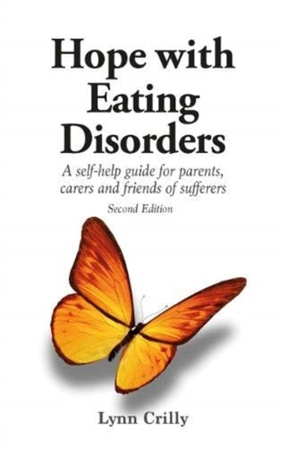 Hope with Eating Disorders Second Edition: A self-help guide for parents, carers and friends of sufferers