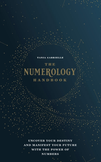 Numerology Handbook: Uncover your Destiny and Manifest Your Future with the Power of Numbers