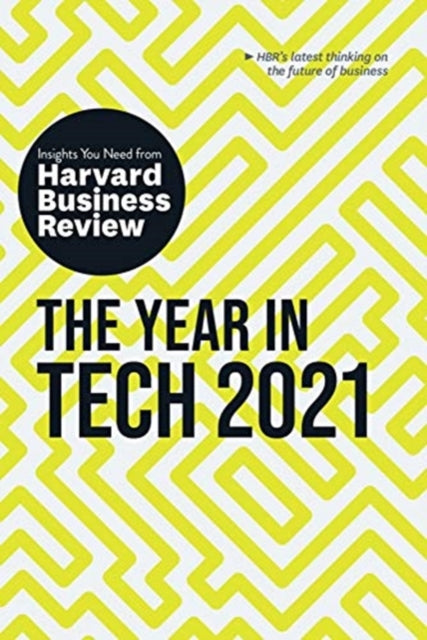 Year in Tech, 2021: The Insights You Need from Harvard Business Review: The Insights You Need from Harvard Business Review