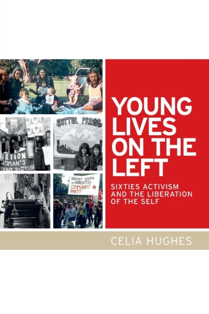 Young Lives on the Left: Sixties Activism and the Liberation of the Self
