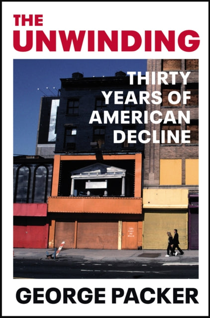 Unwinding: Thirty Years of American Decline