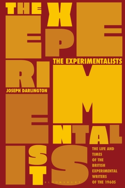 Experimentalists: The Life and Times of the British Experimental Writers of the 1960s