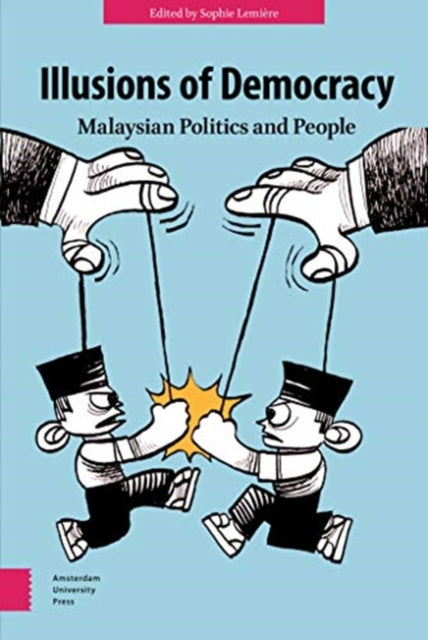 Illusions of Democracy: Malaysian Politics and People