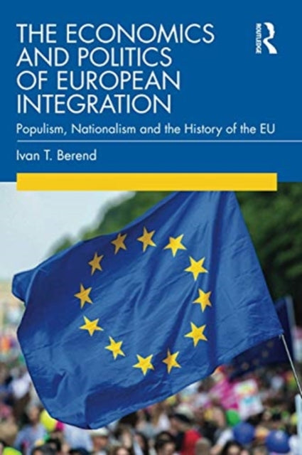 Economics and Politics of European Integration: Populism, Nationalism and the History of the EU
