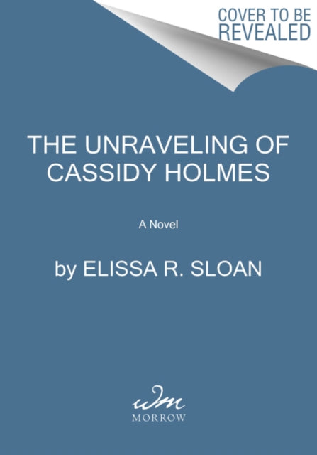 Unraveling of Cassidy Holmes: A Novel