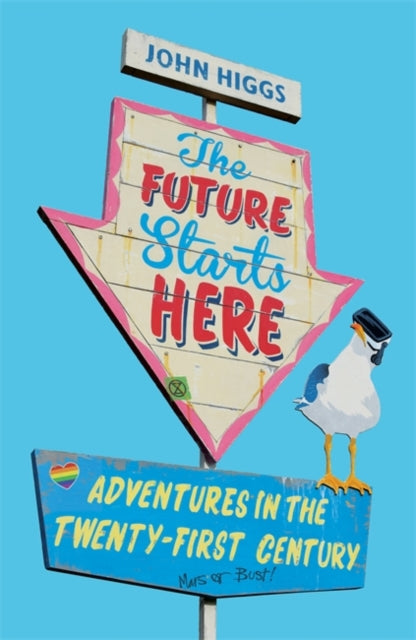 Future Starts Here: Adventures in the Twenty-First Century