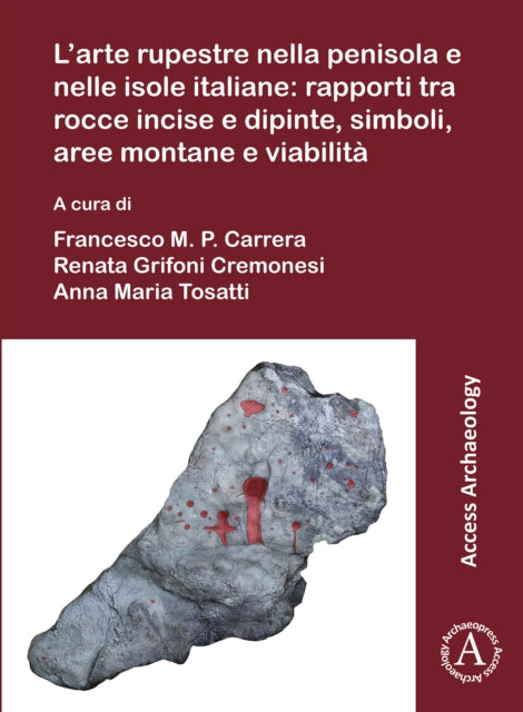 L'arte rupestre nella penisola e nelle isole italiane: rapporti tra rocce incise e dipinte, simboli, aree montane e viabilita