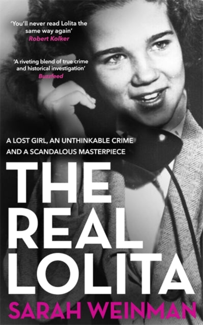 Real Lolita: A Lost Girl, An Unthinkable Crime and A Scandalous Masterpiece