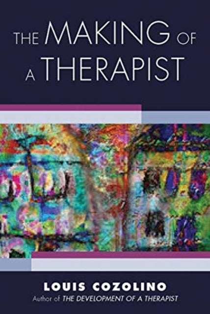 Making of a Therapist: A Practical Guide for the Inner Journey