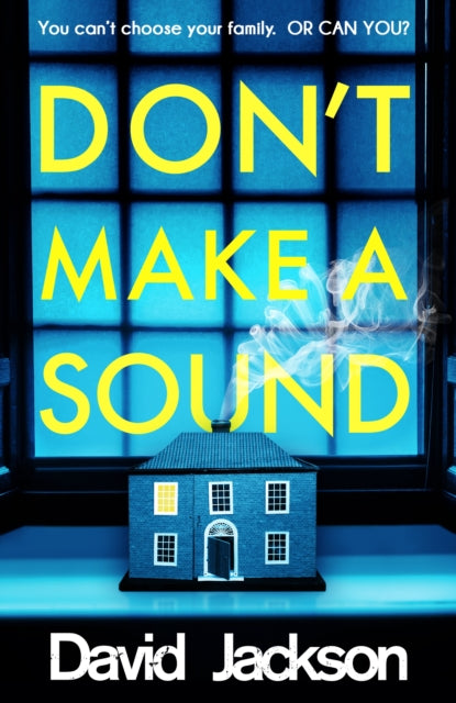 Don't Make a Sound: The darkest, most gripping thriller you will read this year