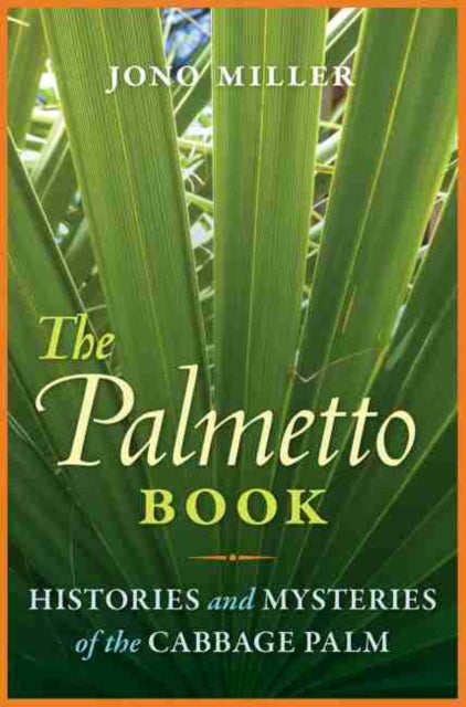 Palmetto Book: Histories and Mysteries of the Cabbage Palm