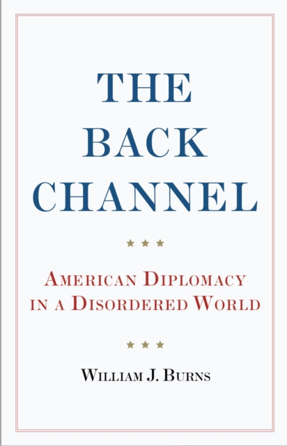 Back Channel: American Diplomacy in a Disordered World