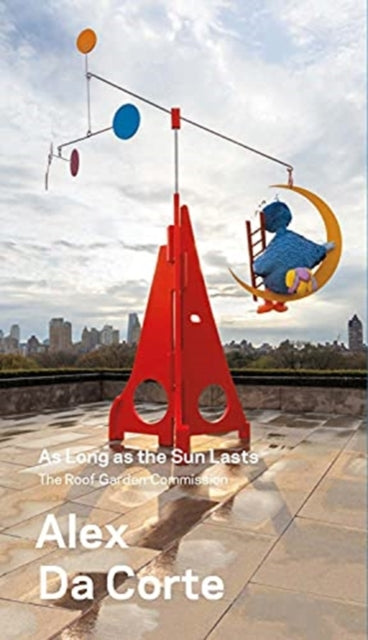 Alex Da Corte, As Long as the Sun Lasts - The Roof Garden Commission