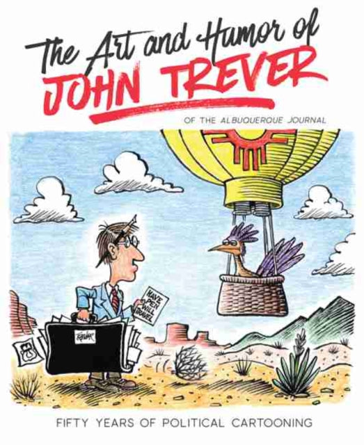 Art and Humor of John Trever: Fifty Years of Political Cartooning