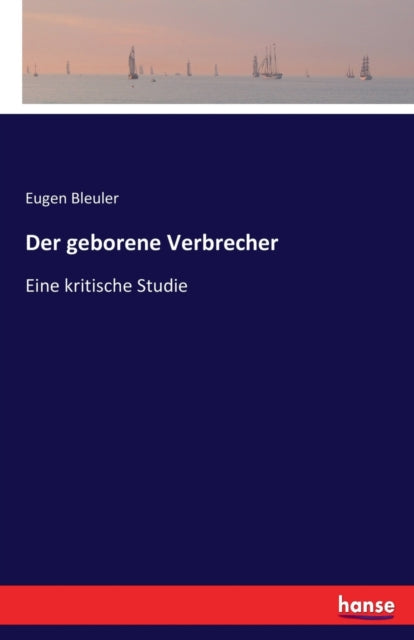 geborene Verbrecher: Eine kritische Studie