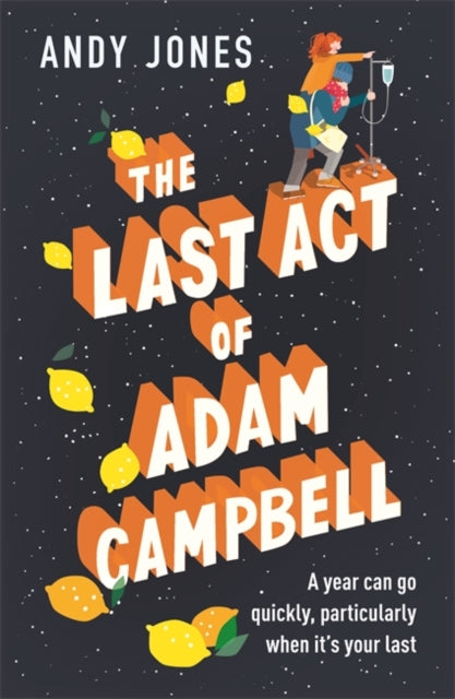 Last Act of Adam Campbell: Fall in love with this heart-warming, life-affirming novel