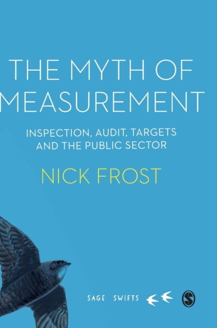 Myth of Measurement: Inspection, audit, targets and the public sector