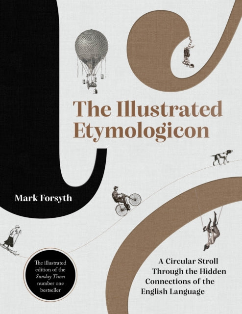Illustrated Etymologicon: A Circular Stroll Through the Hidden Connections of the English Language