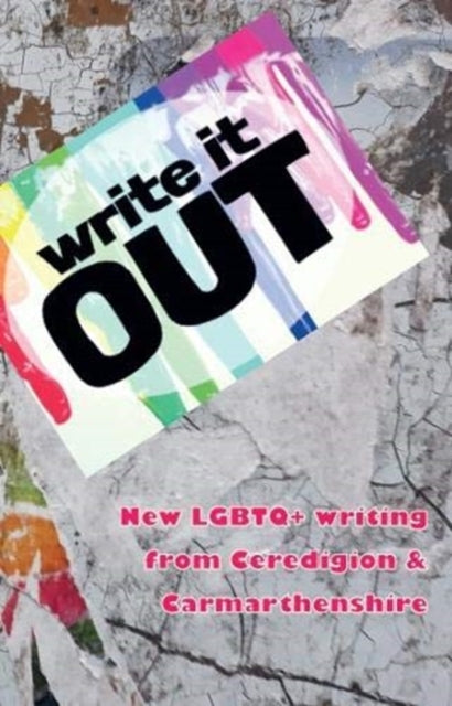 Write it OUT: New LGBTQ+ writing from Ceredigion & Carmarthenshire