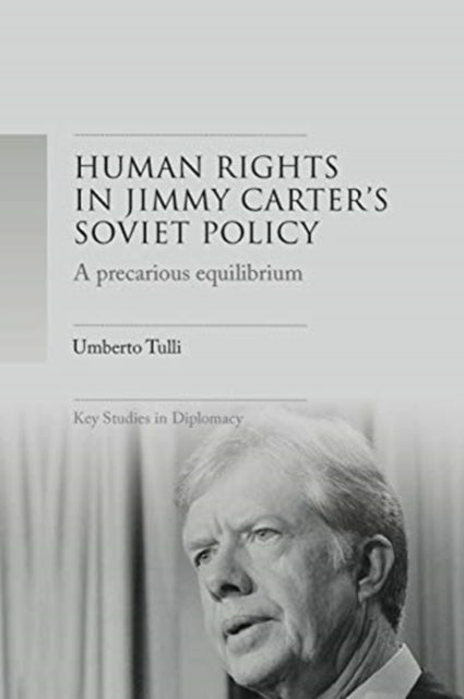 A Precarious Equilibrium: Human Rights and deTente in Jimmy Carter's Soviet Policy