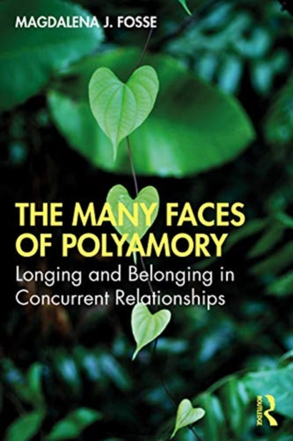 Many Faces of Polyamory: Longing and Belonging in Concurrent Relationships