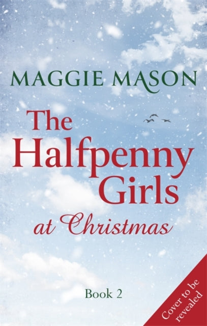 Halfpenny Girls at Christmas: A heart-warming and nostalgic festive family saga - the perfect winter read!