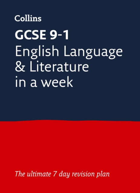 GCSE 9-1 English Language and Literature In A Week: Ideal for Home Learning, 2021 Assessments and 2022 Exams