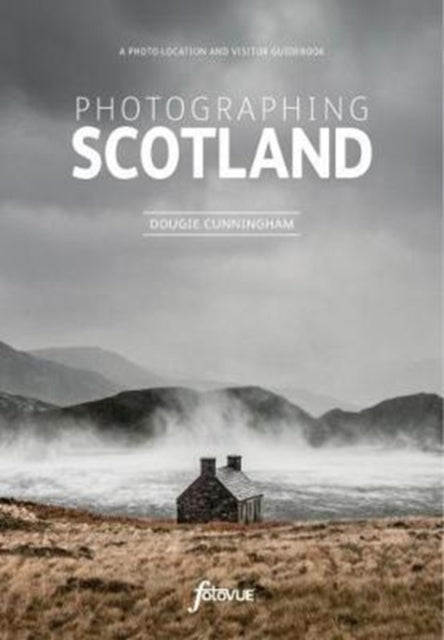 Photographing Scotland: The Most Beautiful Places to Visit