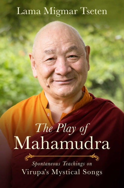 Play of Mahamudra: Spontaneous Teachings on Virupa's Mystical Songs