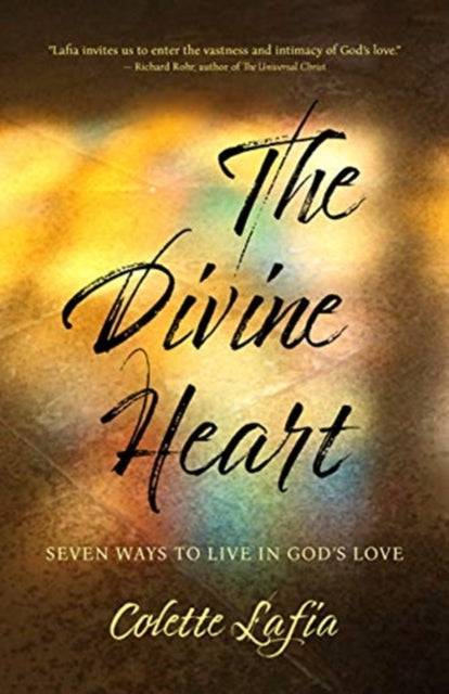 Divine Heart: Seven Ways to Live in God's Love
