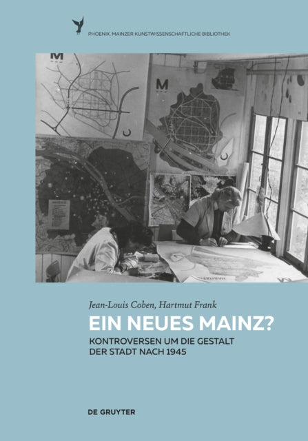 Ein neues Mainz?: Kontroversen um die Gestalt der Stadt nach 1945