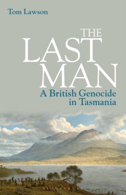 Last Man: A British Genocide in Tasmania