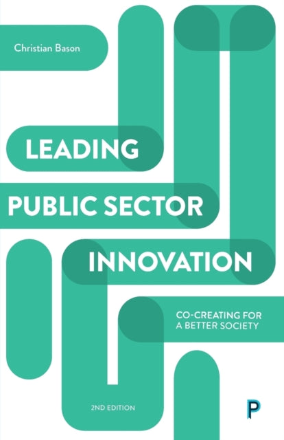 Leading Public Sector Innovation (Second Edition): Co-creating for a Better Society