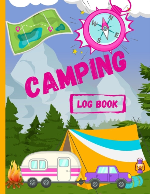 Camping Log Book: Camping Journal & Rv Travel Logbook