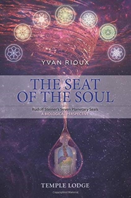 Seat of the Soul: Rudolf Steiner's Seven Planetary Seals, A Biological Perspective