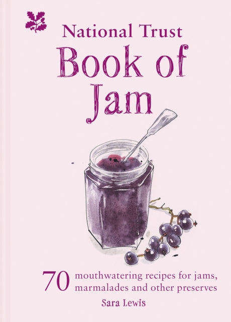 National Trust Book of Jam: 70 mouthwatering recipes for jams, marmalades and other preserves