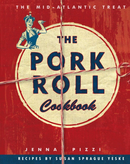Pork Roll Cookbook: 50 Recipes for a Regional Delicacy