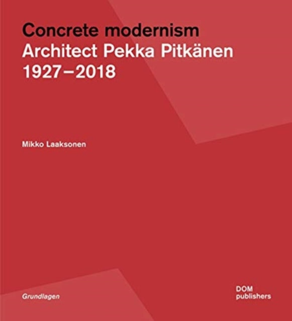 Pekka Pitkanen 1927-2018: Concrete Modernism in Finland