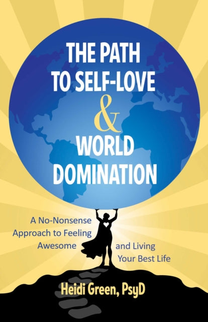 Path to Self-Love and World Domination: Break Free from Self-Limiting Beliefs and Embrace Your Power